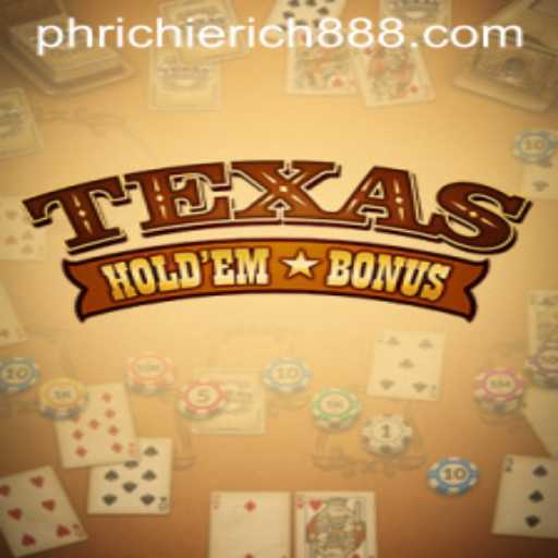 Understanding the Excitement of Texas Holdem Bonus with RichieRich888 PH